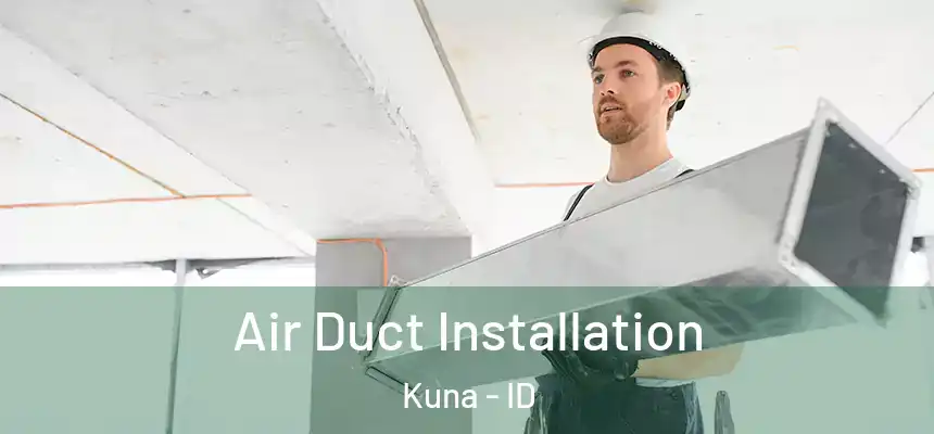 Air Duct Installation Kuna - ID