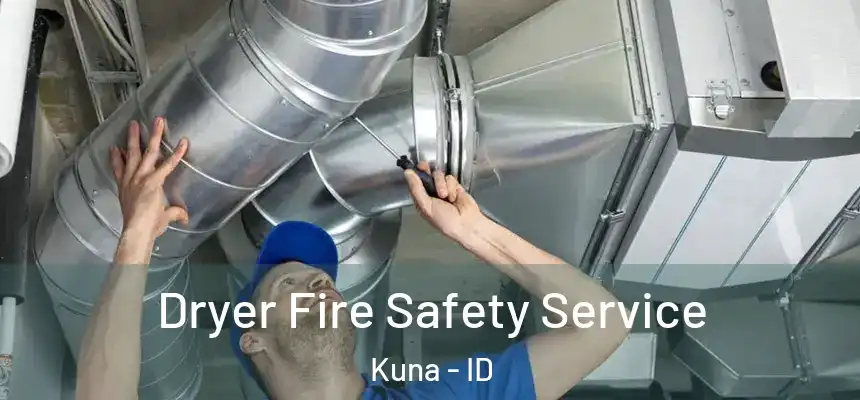  Dryer Fire Safety Service Kuna - ID