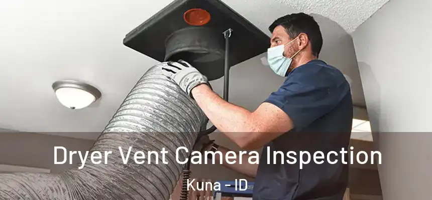 Dryer Vent Camera Inspection Kuna - ID