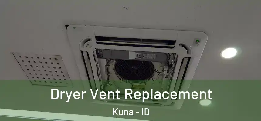  Dryer Vent Replacement Kuna - ID