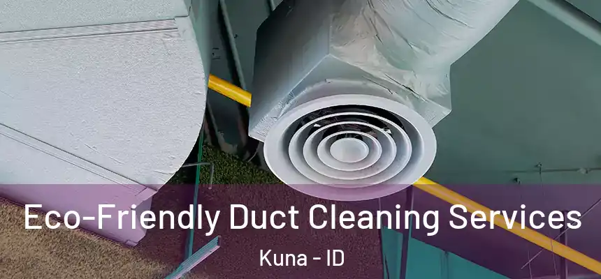 Eco-Friendly Duct Cleaning Services Kuna - ID