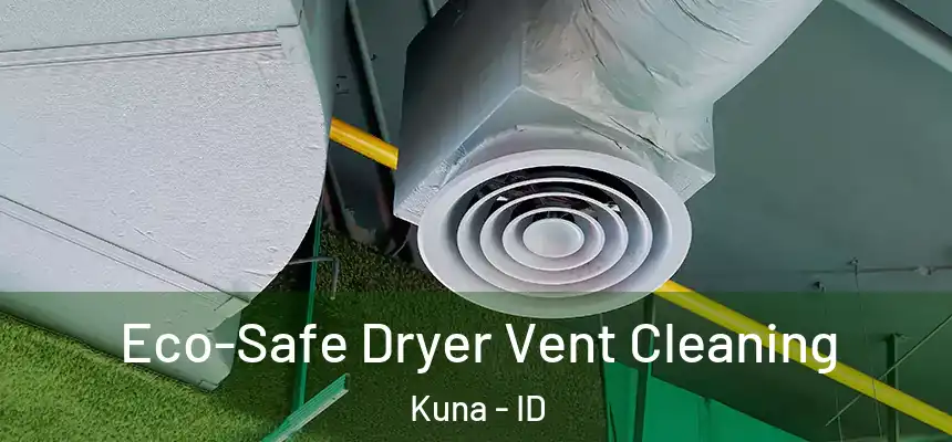 Eco-Safe Dryer Vent Cleaning Kuna - ID