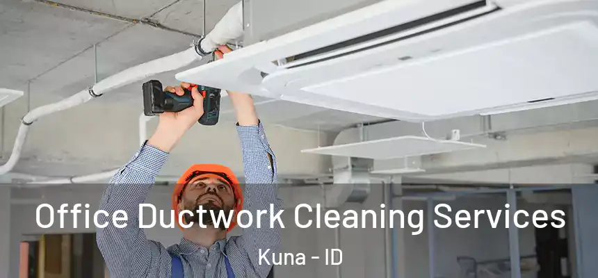  Office Ductwork Cleaning Services Kuna - ID