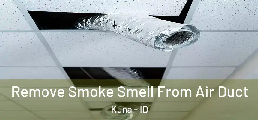  Remove Smoke Smell From Air Duct Kuna - ID