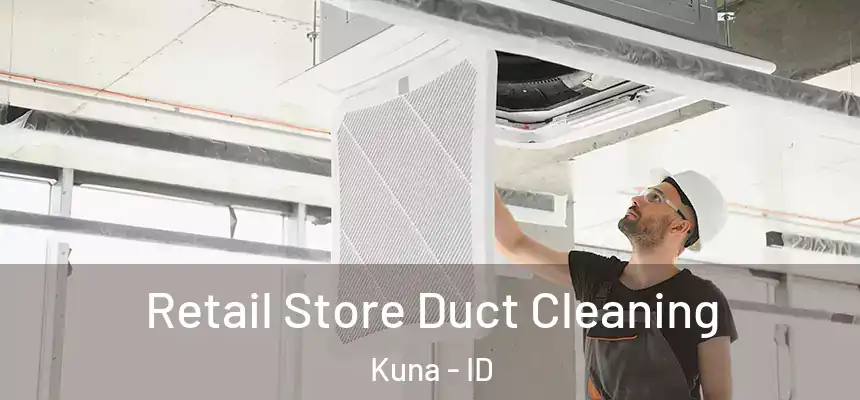  Retail Store Duct Cleaning Kuna - ID