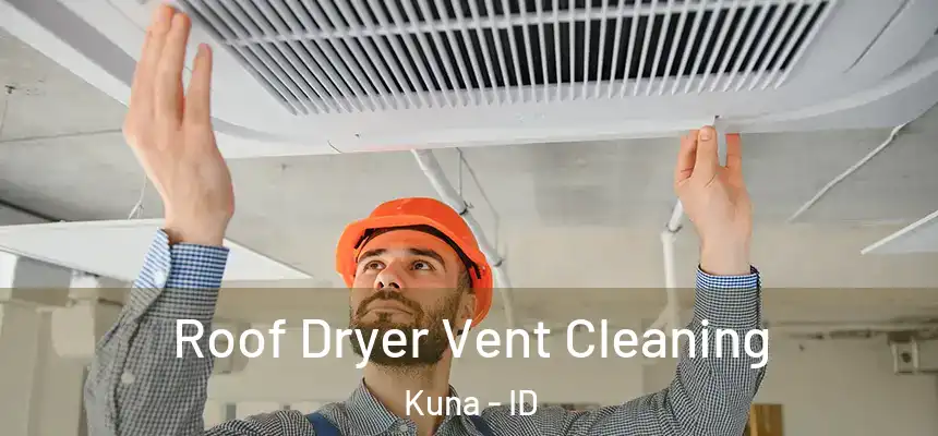  Roof Dryer Vent Cleaning Kuna - ID