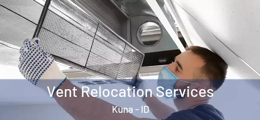  Vent Relocation Services Kuna - ID